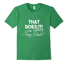 That Does It! I'm Calling My Aunt Funny T-Shirt