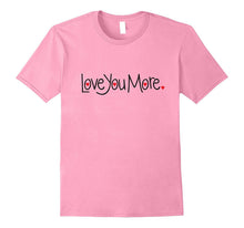 Love You More T-Shirt Cute Love You