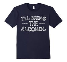 I'll Bring the Alcohol T-Shirt Funny Drinking Gift Shirt