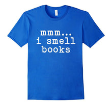 Mmm I Smell Books Writer Grammar Book Lovers T Shirt