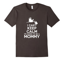 I Can't Keep Calm I'm Going to Be a Mommy T-Shirt Tee Shirt