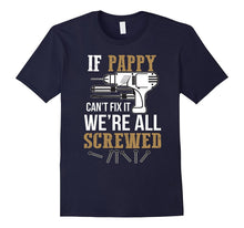 If Pappy Can't Fix It We're All Screwed Funny T-Shirt