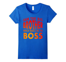 Iam the Big Brother Which Makes Me the Boss T-Shirt