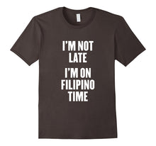 I'm Not Late I'm on Filipino Time T Shirt