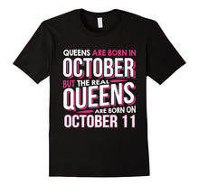 Real Queens Are Born on October 11 Shirt 11th Birthday Gifts