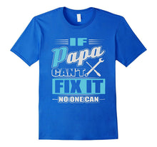 If Papa Can't Fix It No One Can 2017 Shirt