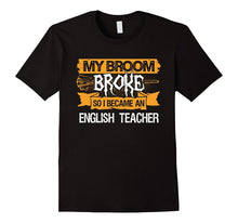 My Broom Broke So I Became an English Teacher T-Shirt