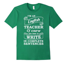 I'm an English Teacher Write Complete Sentences T-Shirt