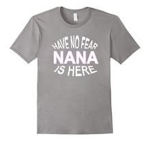 Have No Fear Nana Is Here T-Shirt Tee