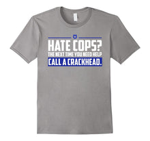 Hate Cops Next Time You Need Help Call a Crackhead T-Shirt