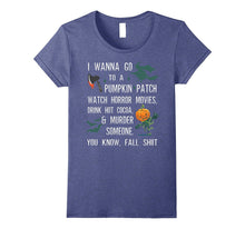I Wanna Go to a Pumpkin Patch Watch Horror Movies T Shirt