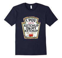 I Put Ketchup on My Ketchup Funny T Shirt