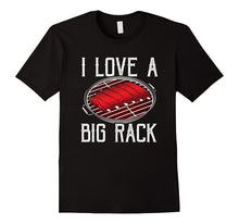 I Love a Big Rack- Funny Grilling T-Shirt