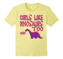 Girls Like Dinosaurs Too T-Shirt - Cute Jurassic Tee Shirt