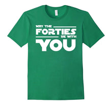 40th Birthday May the Forties Be With You Shirt