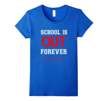 FUNNY SCHOOL IS OUT T-Shirt Retired Teacher Retirement Gift