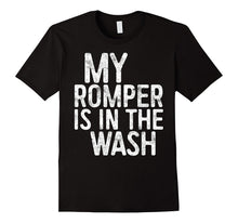 My Romper Is in the Wash T-Shirt Funny Saying Gift Shirt