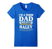 I'm a Proud Dad of a Freaking Awesome Haley, She Bought Me