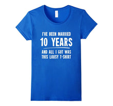 10 Year Anniversary Gift 10th Wedding Married Funny T-Shirt