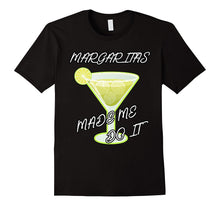 Margaritas Made Me Do It T-Shirt Funny Drinking Gift Shirt