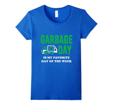 Garbage Day Is My Favorite Day of the Week Tshirt