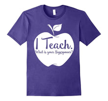 Funny Saying T Shirt I TEACH What Is Your Superpower Tshirt