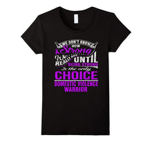Be Strong Is Only Choice DOMESTIC VIOLENCE Warrior T Shirt