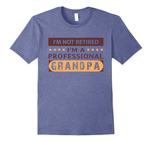 I'm Not Retired I'm a Professional Grandpa T Shirt