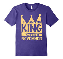I Am the King, I Am Born in November Tshirt