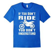 If You Don't Ride You Don't Understand Tshirt MX Moto Tee