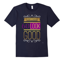 60th Birthday T Shirt Gift Damn I Make 60 Look Good