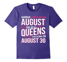 Real Queens Are Born on August 30 T-Shirt 30th Birthday Gift