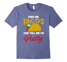 Feed Me Tacos and Tell Me Im Pretty Shirt Funny BFF Tee