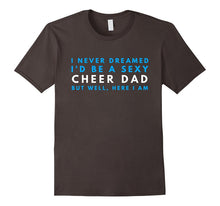 Mens I Never Dreamed I'd Be a Sexy Cheer Dad Funny Gift T-Shirt