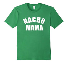 Nacho Mama Tshirt, Funny Mom Shirt, Novelty Tee