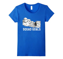 Squad Goals Mt. Rushmore Presidential Funny T-Shirt