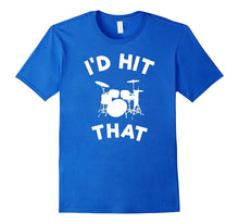 I'd Hit That Drums Funny Cool Music Saying Trendy T Shirt