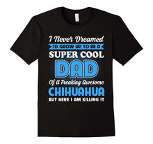 Super Cool Dad of Chihuahua Shirt Father's Day 2017