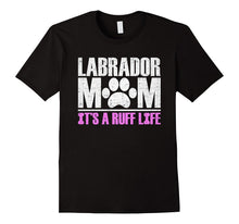 Labrador Mom It's a Ruff Life T-Shirt