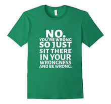 No You're Wrong Tee Shirt