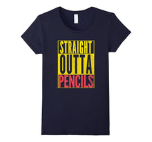 STRAIGHT OUTTA PENCILS Teacher Student Funny School T-Shirt