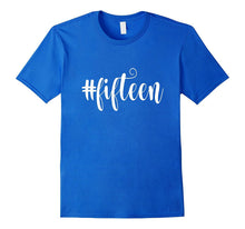 Quinceanera Birthday Shirt 15th 15 Fifteen #Fifteen Hashtag