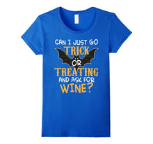 Can I Just Go Trick or Treating and Ask for Wine T-Shirt