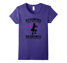 Assuming I Was Like Most Grandmas T-Shirt Funny Quote Cute