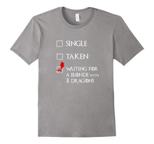 Single Taken Waiting for Blonde With 3 Three Dragons T-Shirt