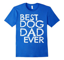 Mens Best Dog Dad Ever T-Shirt Dog Lovers Father's Day Gift Shirt