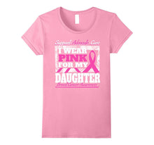 I Wear Pink for My Daughter Breast Cancer Awareness Shirt