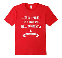 List of Things I'm Handling Well Currently T-Shirt Funny