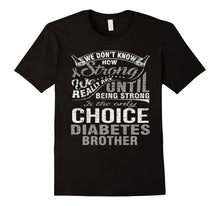 Be Strong Is Only Choice Diabetes Brother T Shirt