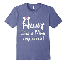 Aunt Like a Mom Only Cooler Shirt